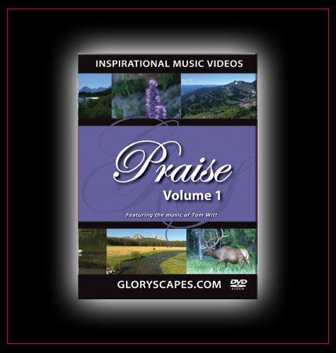 GloryScapes "Praise 1" - Featuring the Music of Tom Witt
